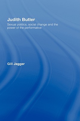 Judith Butler: Sexual Politics, Social Change and the Power of the Performative