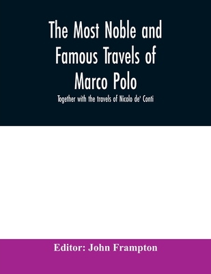 The most noble and famous travels of Marco Polo, together with the travels of Nicolo de' Conti