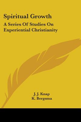 Spiritual Growth: A Series Of Studies On Experiential Christianity