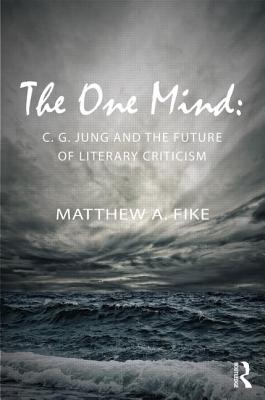 The One Mind: C. G. Jung and the Future of Literary Criticism