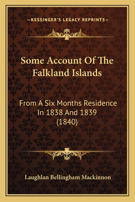 Some Account Of The Falkland Islands: From A Six Months Residence In 1838 And 1839 (1840)