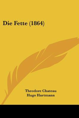 Die Fette (1864)