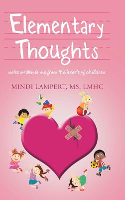 Elementary Thoughts: notes written to me from the hearts of children