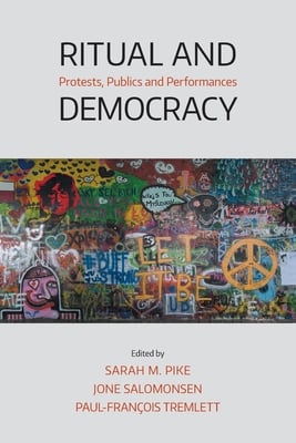 Ritual and Democracy: Protests, Publics and Performances