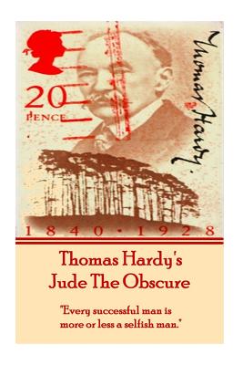 Thomas Hardy's Jude The Obscure: "Every successful man is more or less a selfish man."
