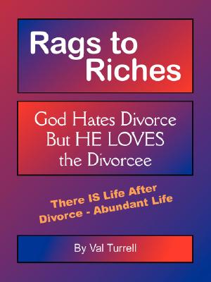 Rags to Riches: God Hates Divorce But He Loves the Divorcee