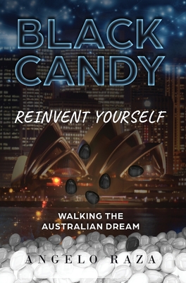 Black Candy: Reinvent Yourself by Walking the Australian Dream
