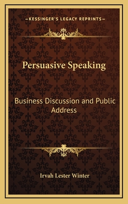 Persuasive Speaking: Business Discussion and Public Address