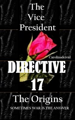 The Vice President Directive 17: The Origins