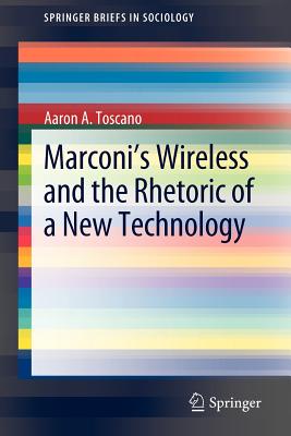 Marconi's Wireless and the Rhetoric of a New Technology