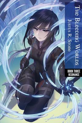 The Bleeding Worlds Book Three: Resonance