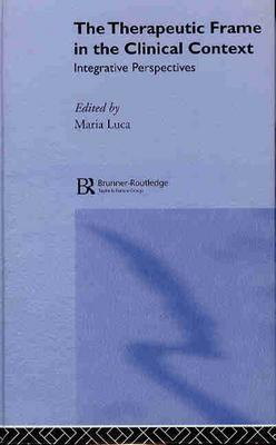 The Therapeutic Frame in the Clinical Context: Integrative Perspectives