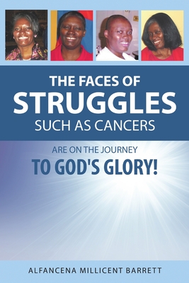 The Faces of Struggles Such as Cancers Are On the Journey to God's Glory!