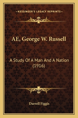 AE, George W. Russell: A Study Of A Man And A Nation (1916)