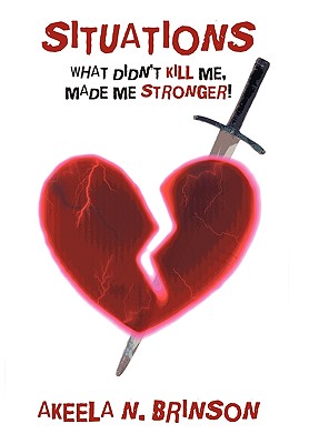 Situations: What Didn't Kill Me, Made Me Stronger!