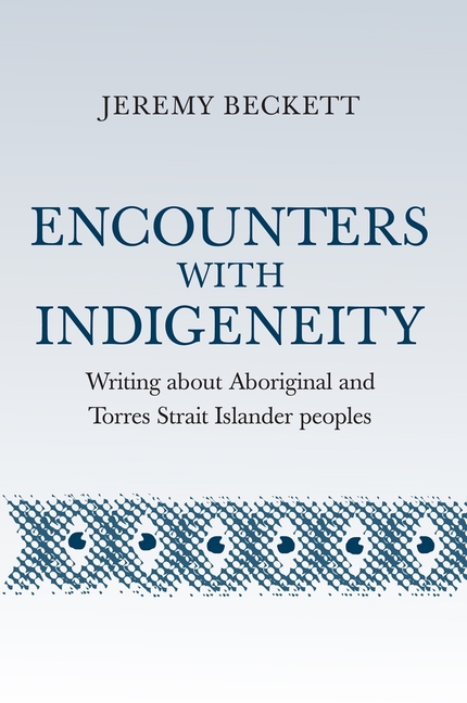 Encounters with Indigeneity: Writing about Aboriginal and Torres Strait Islander peoples