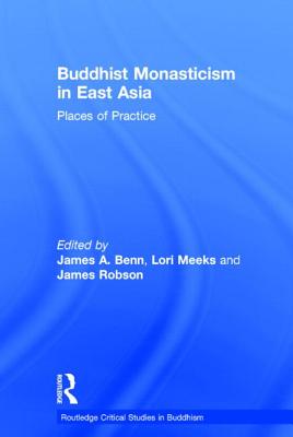 Buddhist Monasticism in East Asia: Places of Practice