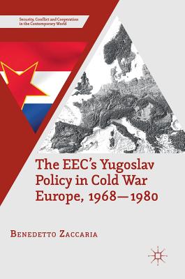 The Eec's Yugoslav Policy in Cold War Europe, 1968-1980