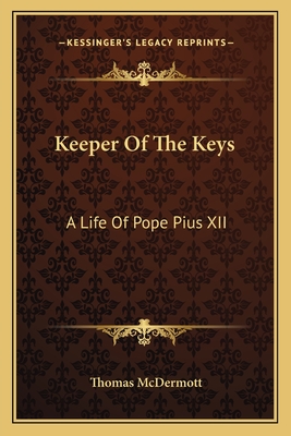 Keeper Of The Keys: A Life Of Pope Pius XII