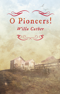 O Pioneers!;With an Excerpt by H. L. Mencken