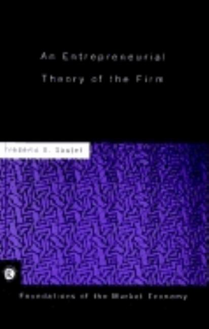 An Entrepreneurial Theory of the Firm