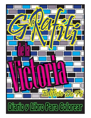 Grafiti de la Victoria: Edificio De Fé Diario y Libro Para Colorear
