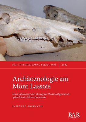 Archäozoologie am Mont Lassois: Ein archäozoologischer Beitrag zur Wirtschaftsgeschichte späthallstattzeitlicher Zentralorte