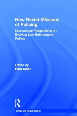 New Racial Missions of Policing: International Perspectives on Evolving Law-Enforcement Politics