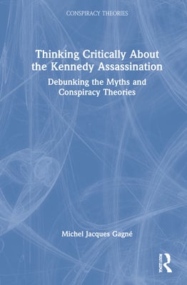 Thinking Critically about the Kennedy Assassination: Debunking the Myths and Conspiracy Theories