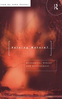 Valuing Nature?: Economics, Ethics and Environment