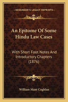 An Epitome Of Some Hindu Law Cases: With Short Foot Notes And Introductory Chapters (1876)