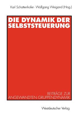 Die Dynamik Der Selbststeuerung: Beiträge Zur Angewandten Gruppendynamik