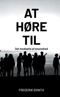 At høre til: Det modsatte af ensomhed
