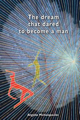 The dream that dared to become a man
