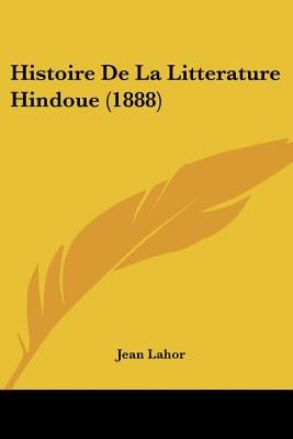 Histoire De La Litterature Hindoue (1888)