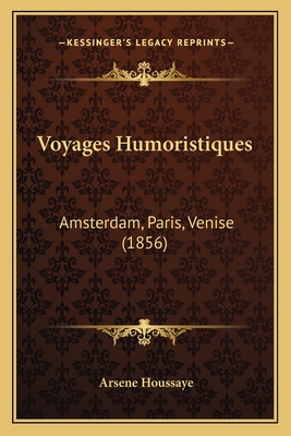 Voyages Humoristiques: Amsterdam, Paris, Venise (1856)