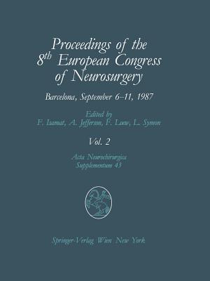 Proceedings of the 8th European Congress of Neurosurgery, Barcelona, September 6-11, 1987: Volume 2 Spinal Cord and Spine Pathologies Basic Research i