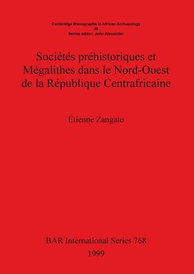 Sociétés Préhistoriques Et Megalithes Dans Le Nord-Ouest de la République Centrafricaine