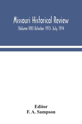 Missouri Historical Review (Volume Viii) Octorber 1913- July, 1914