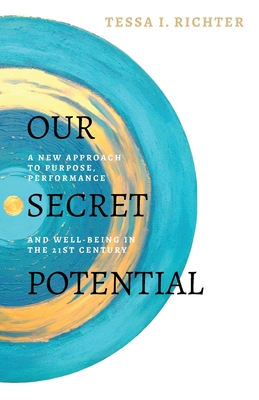 Our Secret Potential: A new approach to purpose, performance and well-being in the 21st century