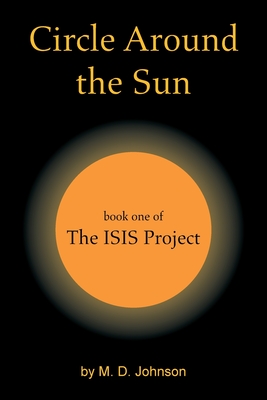 Circle Around the Sun: Book One of the Isis Project