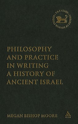 Philosophy and Practice in Writing a History of Ancient Israel