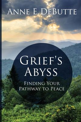 Grief's Abyss: Finding Your Pathway to Peace