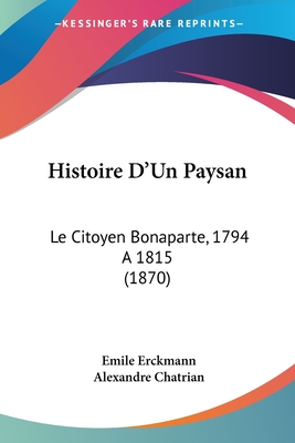 Histoire D'Un Paysan: Le Citoyen Bonaparte, 1794 A 1815 (1870)