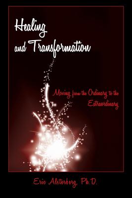 Healing and Transformation: Moving from the Ordinary to the Extraordinary