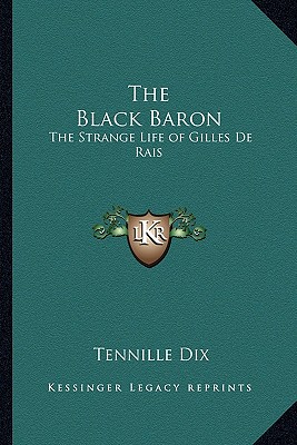 The Black Baron: The Strange Life of Gilles De Rais
