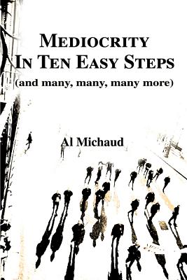 Mediocrity in Ten Easy Steps: (And Many, Many, Many More)