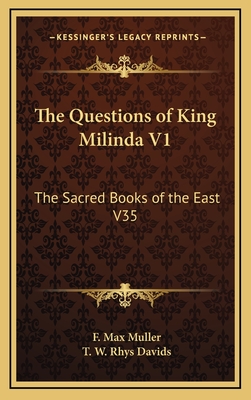 The Questions of King Milinda V1: The Sacred Books of the East V35