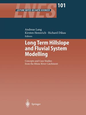 Long Term Hillslope and Fluvial System Modelling: Concepts and Case Studies from the Rhine River Catchment