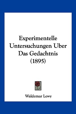 Experimentelle Untersuchungen Uber Das Gedachtnis (1895)